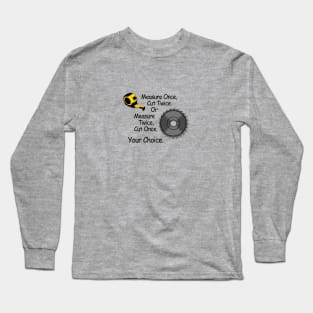 Measure Once, Cut Twice Long Sleeve T-Shirt